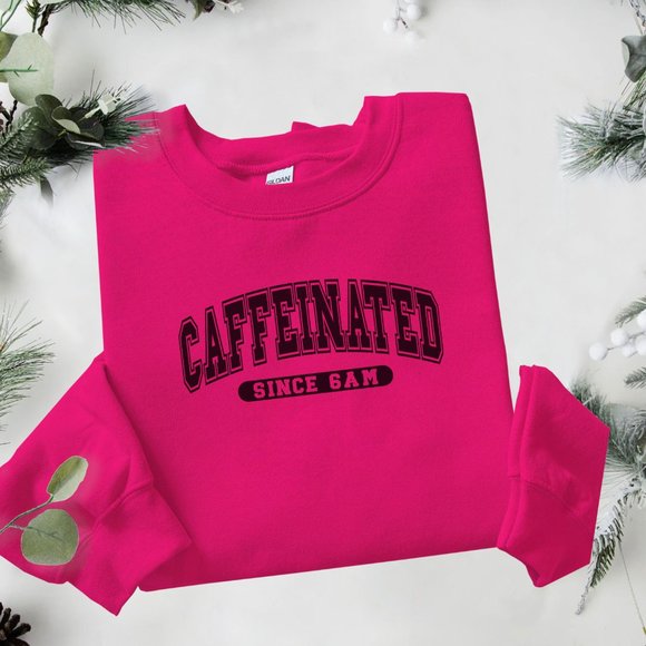 Caffeinated Since 6 AM Pink Long Sleeve Crewneck Unisex Sweatshirt - Picture 8 of 8